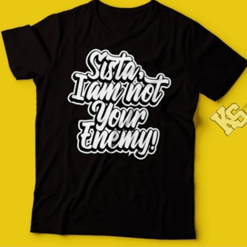 Sista, I'm Not‎ Your Enemy Tee
